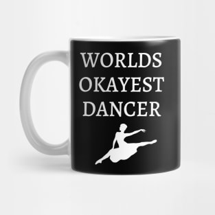 World okayest dancer Mug